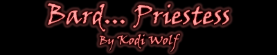 Bard... Priestess by Kodi Wolf