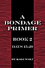 Book cover for A Bondage Primer, Book 2, Days 15-20 by Kodi Wolf